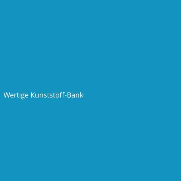 Wertige Kunststoff-Bank