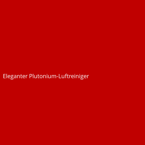 Eleganter Plutonium-Luftreiniger