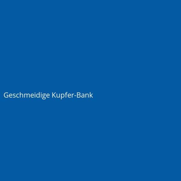 Geschmeidige Kupfer-Bank