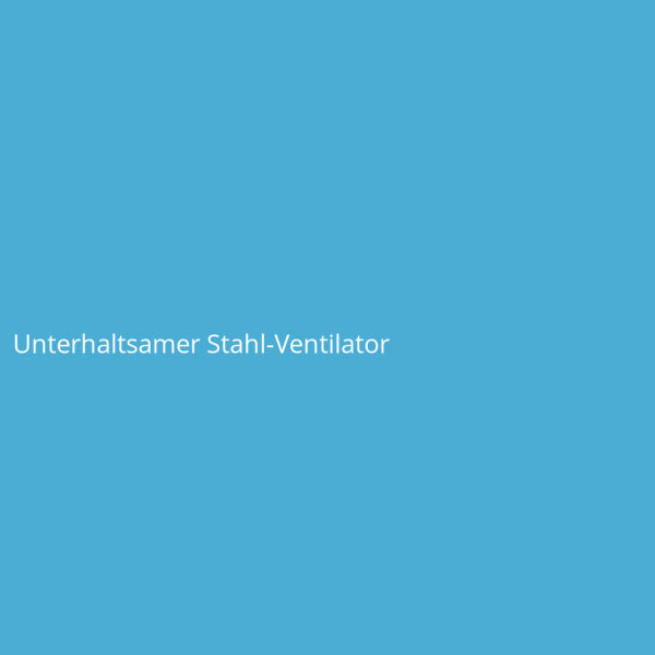 Unterhaltsamer Stahl-Ventilator